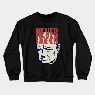 Winston Churchill - Never Surrender Quote Crewneck Sweatshirt